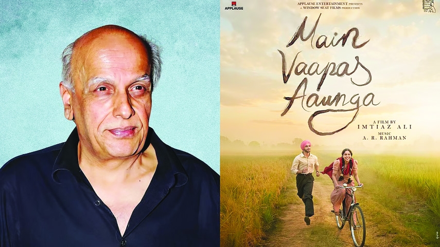 Mahesh Bhatt praises Imtiaz Ali's Main Vaapas Aaunga 